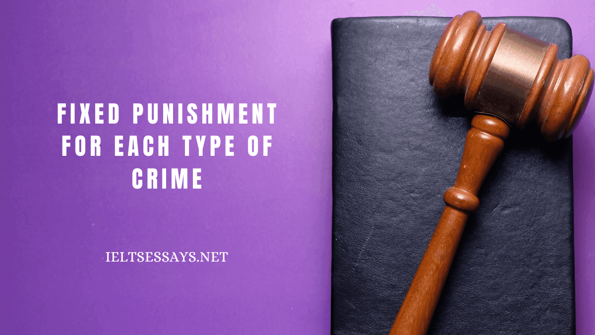 Fixed punishment for each type of crime.