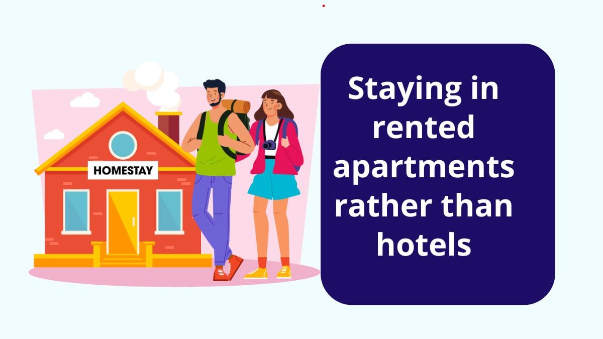 Staying in rented apartments rather than hotels