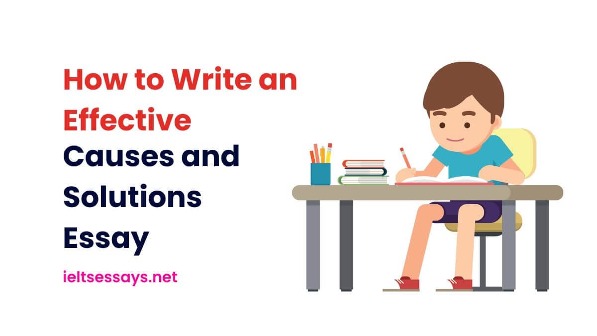 causes and solutions essay writing tips