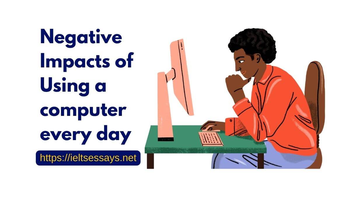 impacts of using computers every day - IELTS Essay