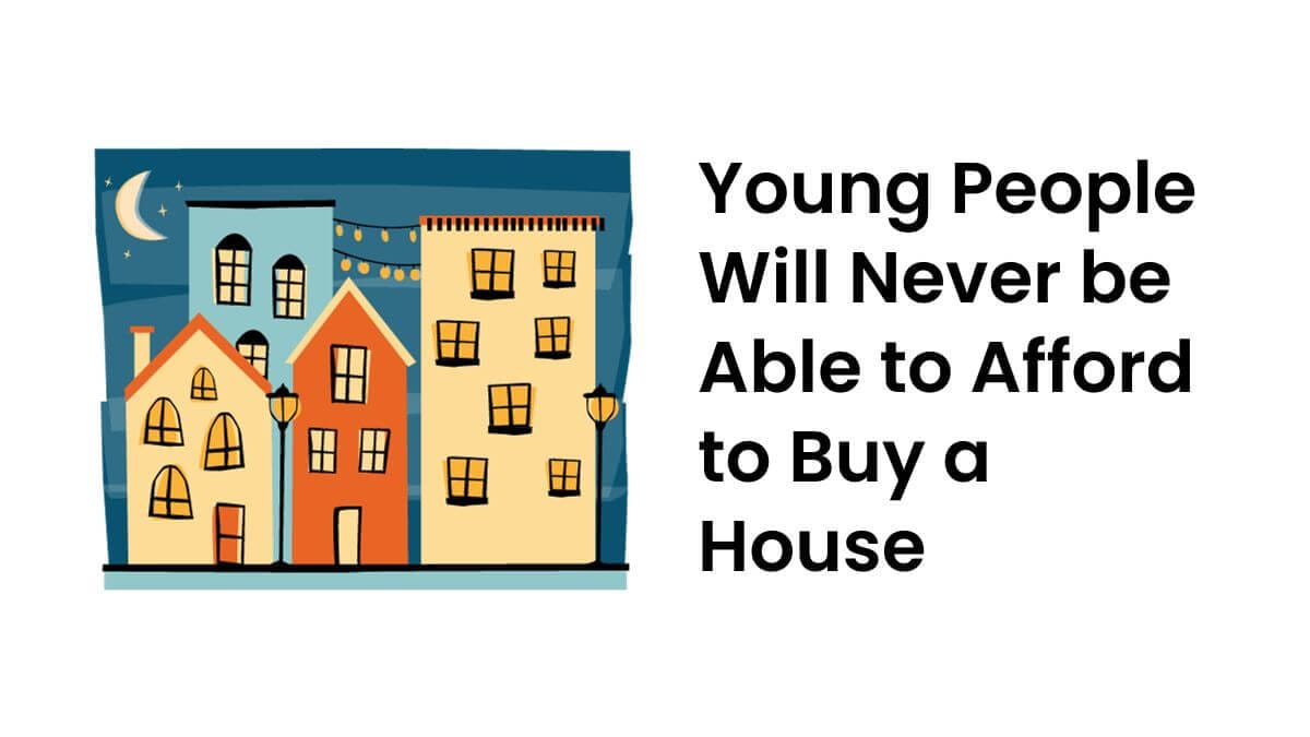 never able to afford to buy a home