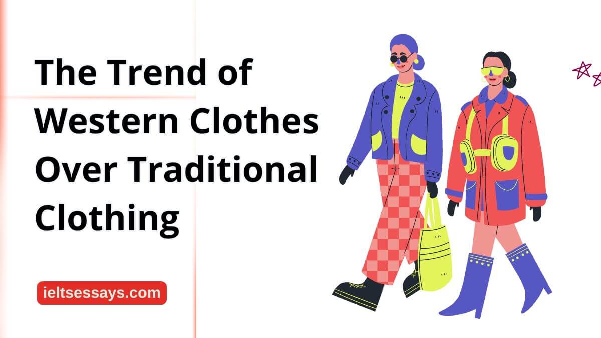trend of western clothes ielts essay